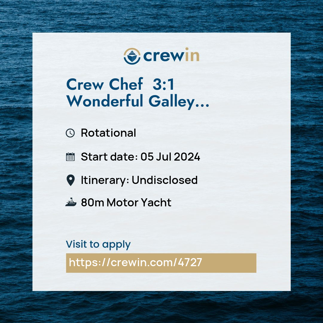 Crew Chef 3:1 Wonderful Galley Team Private/Charter MY yacht job - Crewin